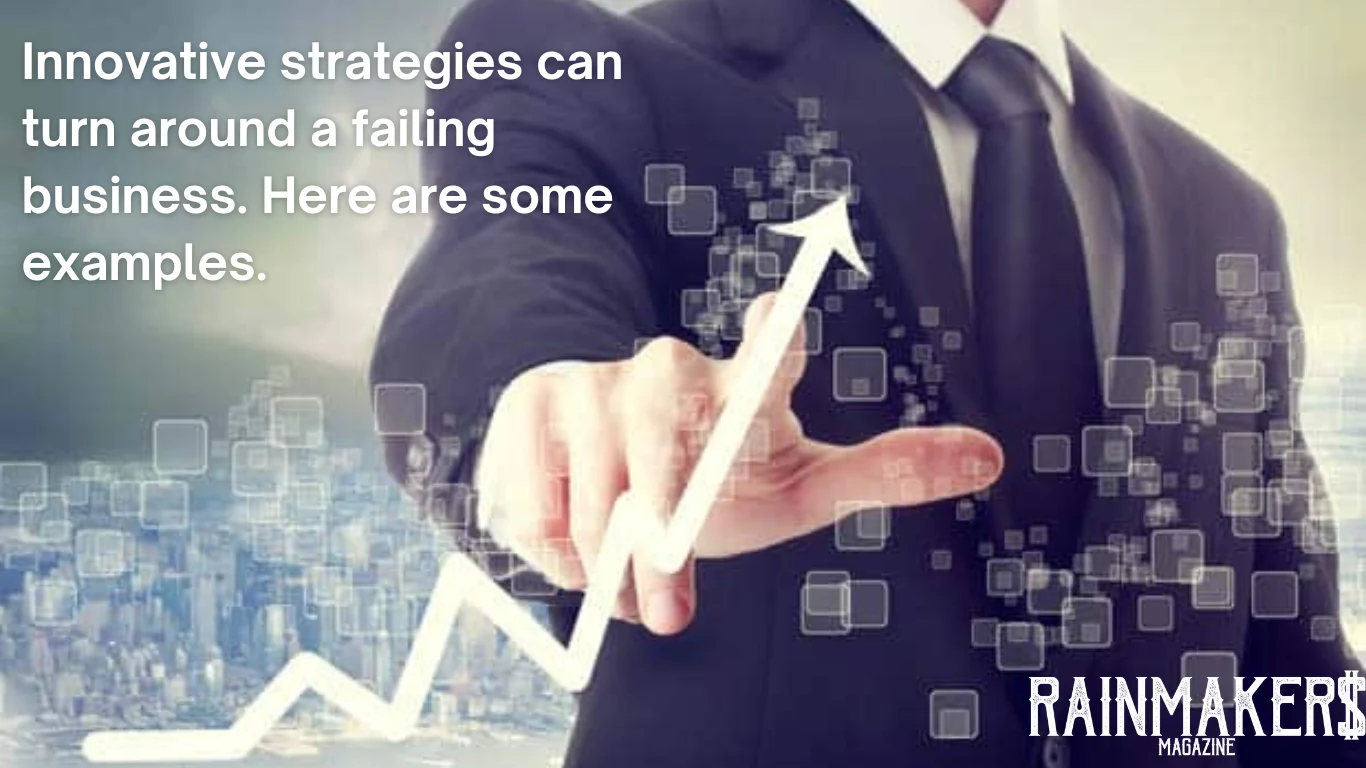 Innovative Strategies That Turned Around a Failing Business
