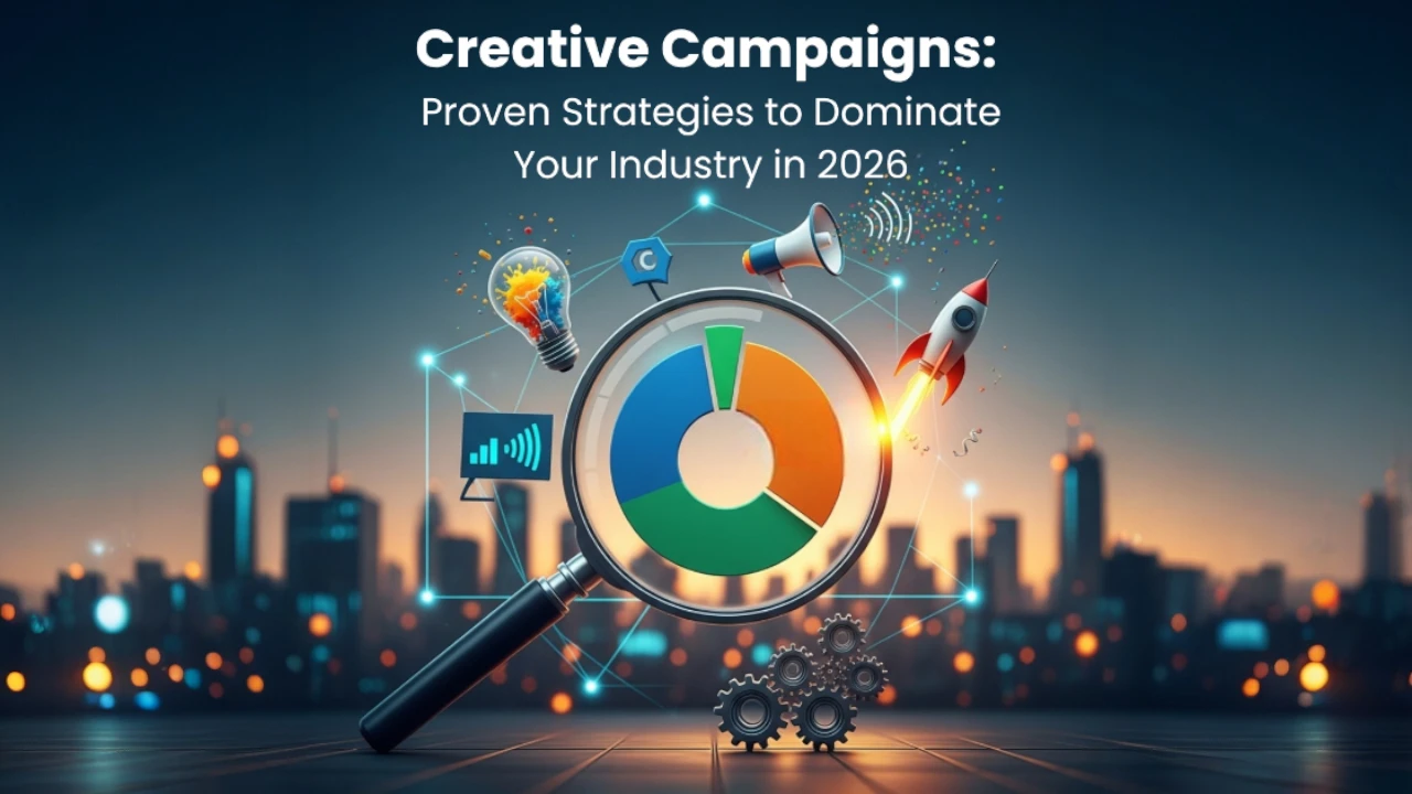 Creative Campaigns: Proven Strategies to Dominate Your Industry in 2026